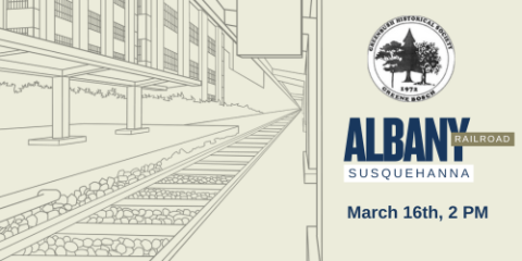 Historical Society: Albany and Susquehanna Railroad - 3/16 at 2 pm, register