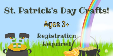 St. Patrick's Day Crafts, ages 3+, registration required