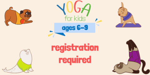Beige background with four animals in yoga poses, with text reading "Yoga for Kids, ages 6-9, registration required."