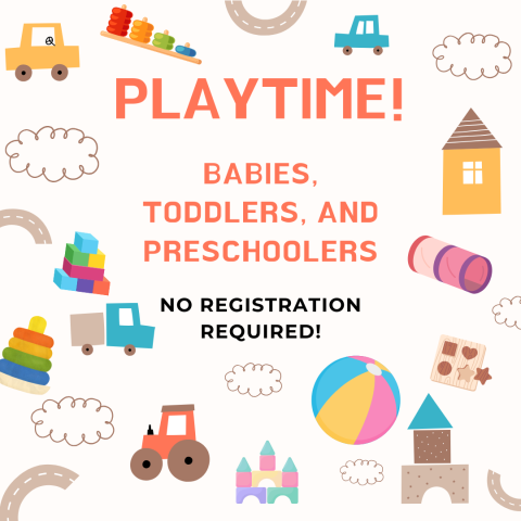 Playtime for babies toddlers and preschoolers, 10 am - 12 pm, no registration required