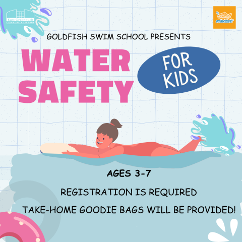 Water Safety for kids with Goldfish Swim School, ages 3-7, registration required, take-home goodie bags will be provided