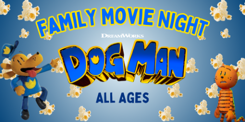 Graphic reading "Family Movie Night: Dog Man, All Ages" with character images and popcorn in background