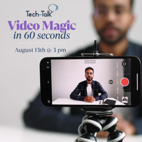 Tech-Talk webinar: Video Magic in 60 seconds, 8/13 at 3 pm, register