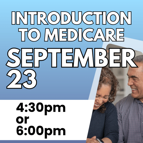 intro to medicare 2 info sessions september 23 4:30pm or 6:00pm