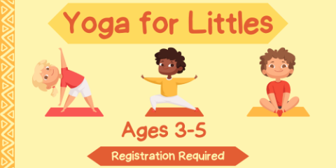 Orange text on yellow background reading "Yoga for littles, ages 3-5, registration required."