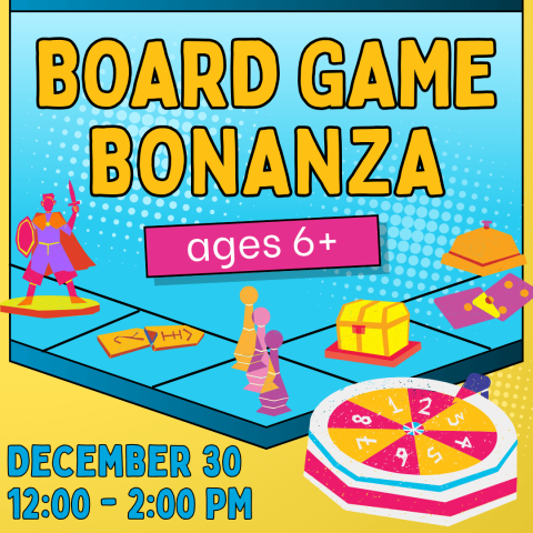 Board Game Bonanza (ages 6+) December 30, 12-2pm