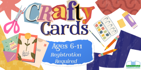 Crafty Cards graphic with collage elements. Says Ages 6-11 and Registration Required.