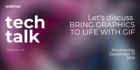 Tech-Talk webinar: Bring Graphics to Life with GIF, 12/17 at 3 pm, register