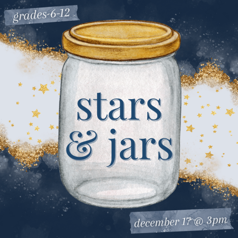 Stars & Jars (grades 6-12) ; December 17 @ 3pm