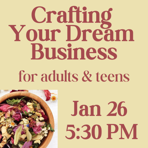 Light yellow background with maroon text with a pictures of potpourri that say Crafting Your Cream Business, for adults and teens, January 26 530 PM. 