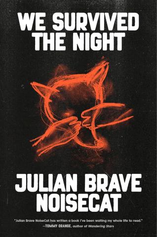 WE SURVIVED THE NIGHT BY JULIAN BRAVE NOISECAT