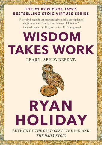 wisdom takes work by ryan holiday