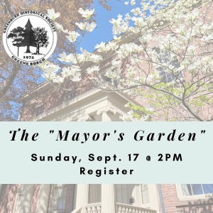 Historical Society: The "Mayor's Garden" History program. Sunday, 9/17/23 at 2pm in the library. Register