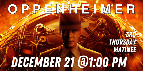 OPPENHEIMER MOVIE DECEMBER 21 AT 1:00PM