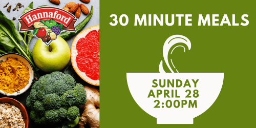 30 MINUTE MEALS APRIL 28 AT 2PM