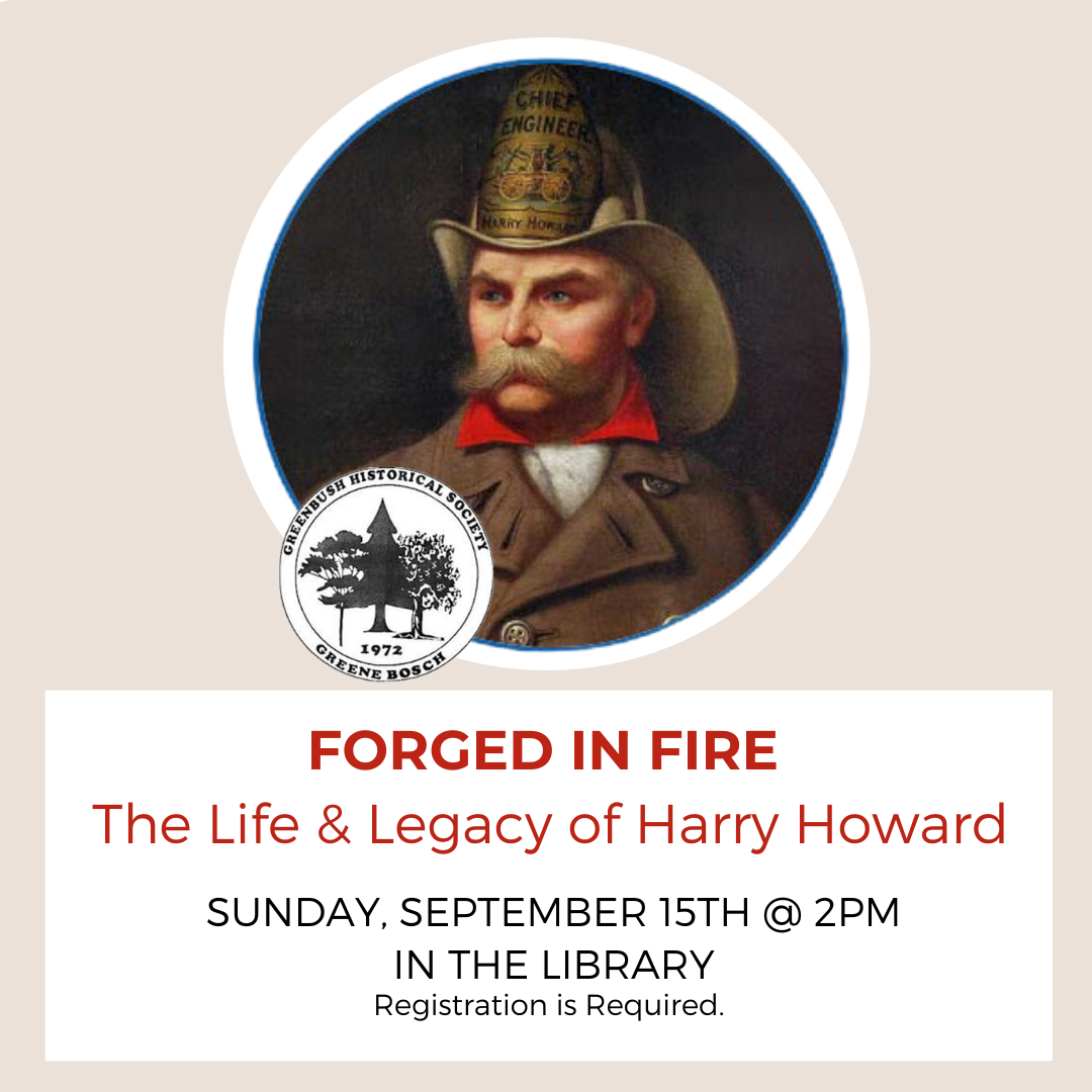 Historical Society: Forged in Fire: The Life & Legacy of Harry Howard Sept 15th, 2pm. Register.