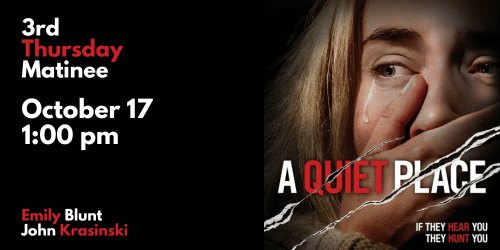 a quiet place october 17 at 1:00pm