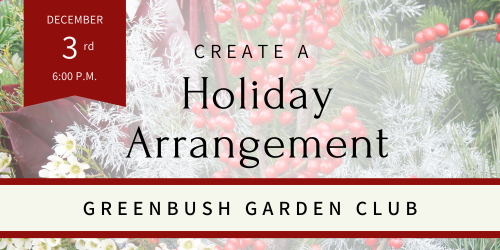 Garden Club: Create A Holiday Arrangement in a Mug, Dec. 3rd at 6pm, register.