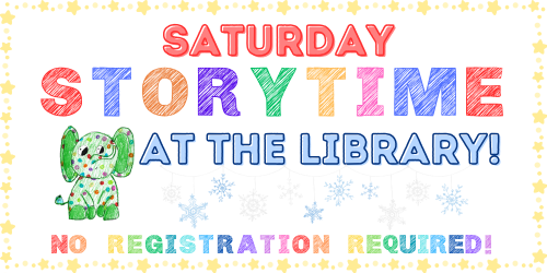 Saturday Storytime at the Library image with Charlie the elephant, snowflakes, and text reading "no registration required"