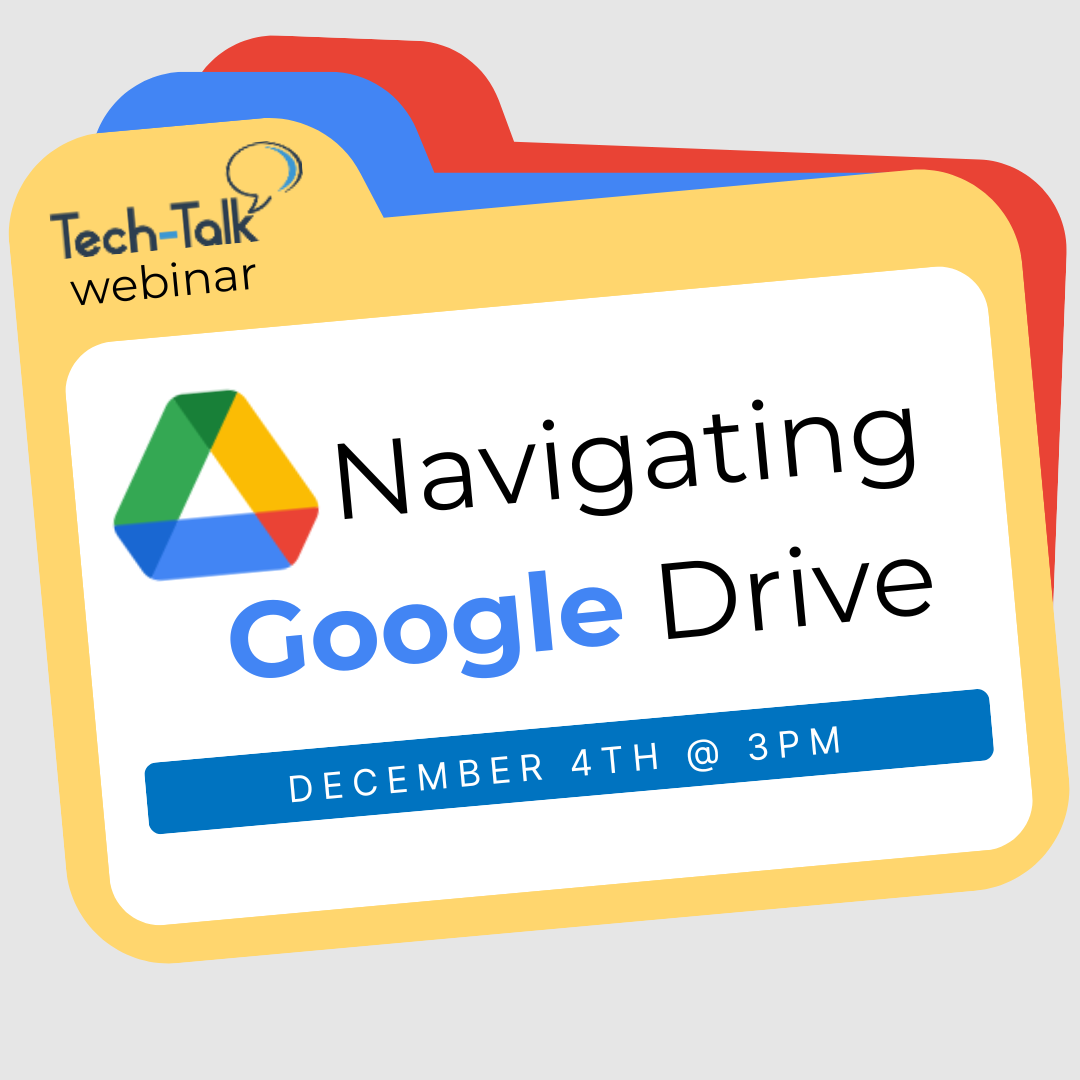 Tech-Talk webinar - Navigating Google Drive - December 4th at 3pm, register