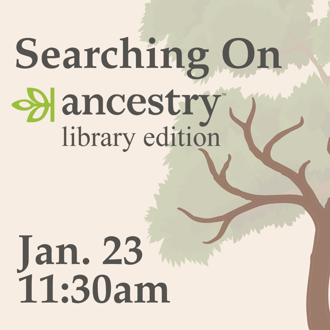 Searching on Ancestry library edition january 23 at 11:30am