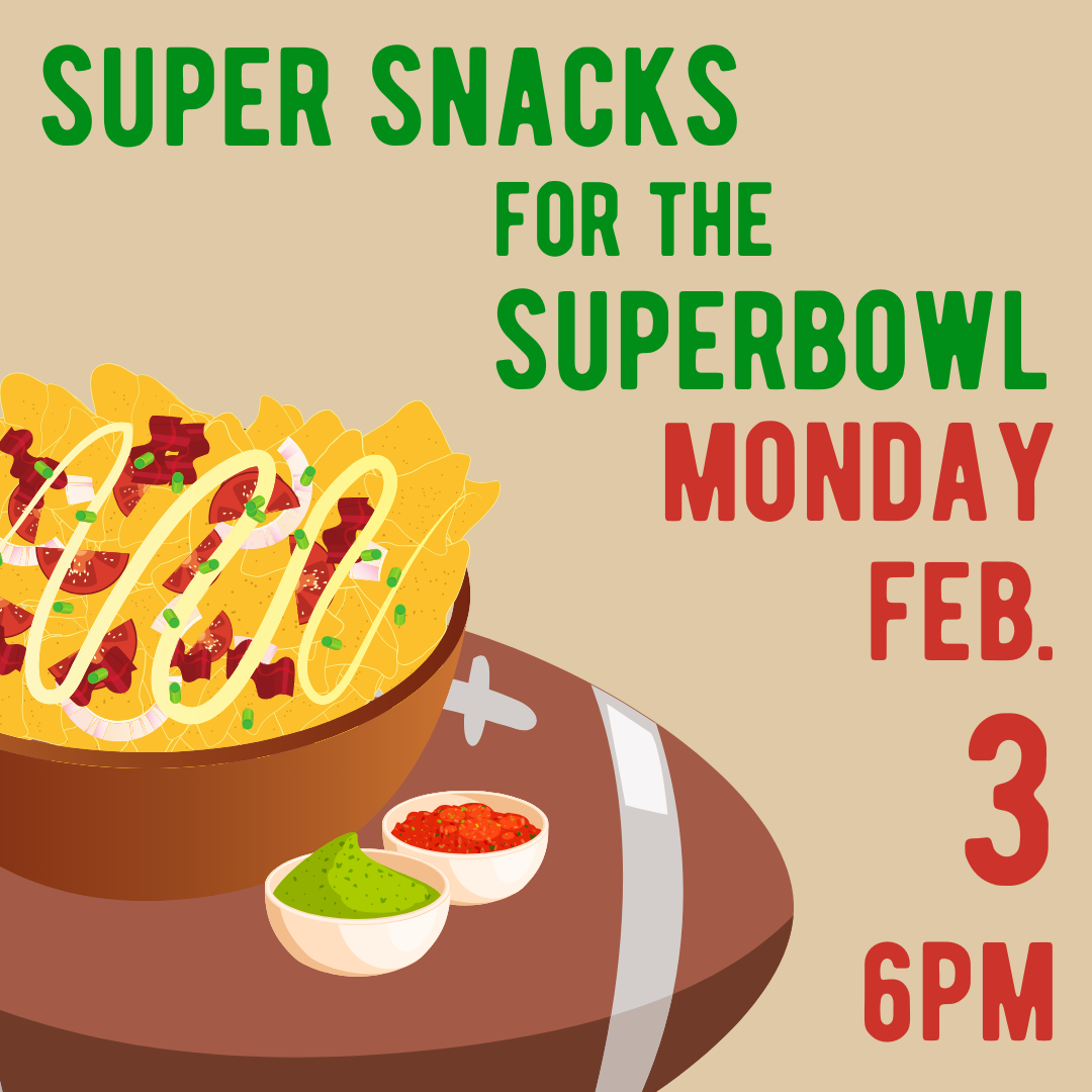 super snacks for the superbowl. february 3 at 6:00pm