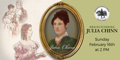 Historical Society: Rediscovering Julia Chinn. February 16th, 2pm register.