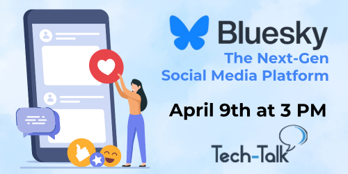 Tech-Talk webinar Bluesky: Next-Gen Social Media Platform, April 9th, 3pm register