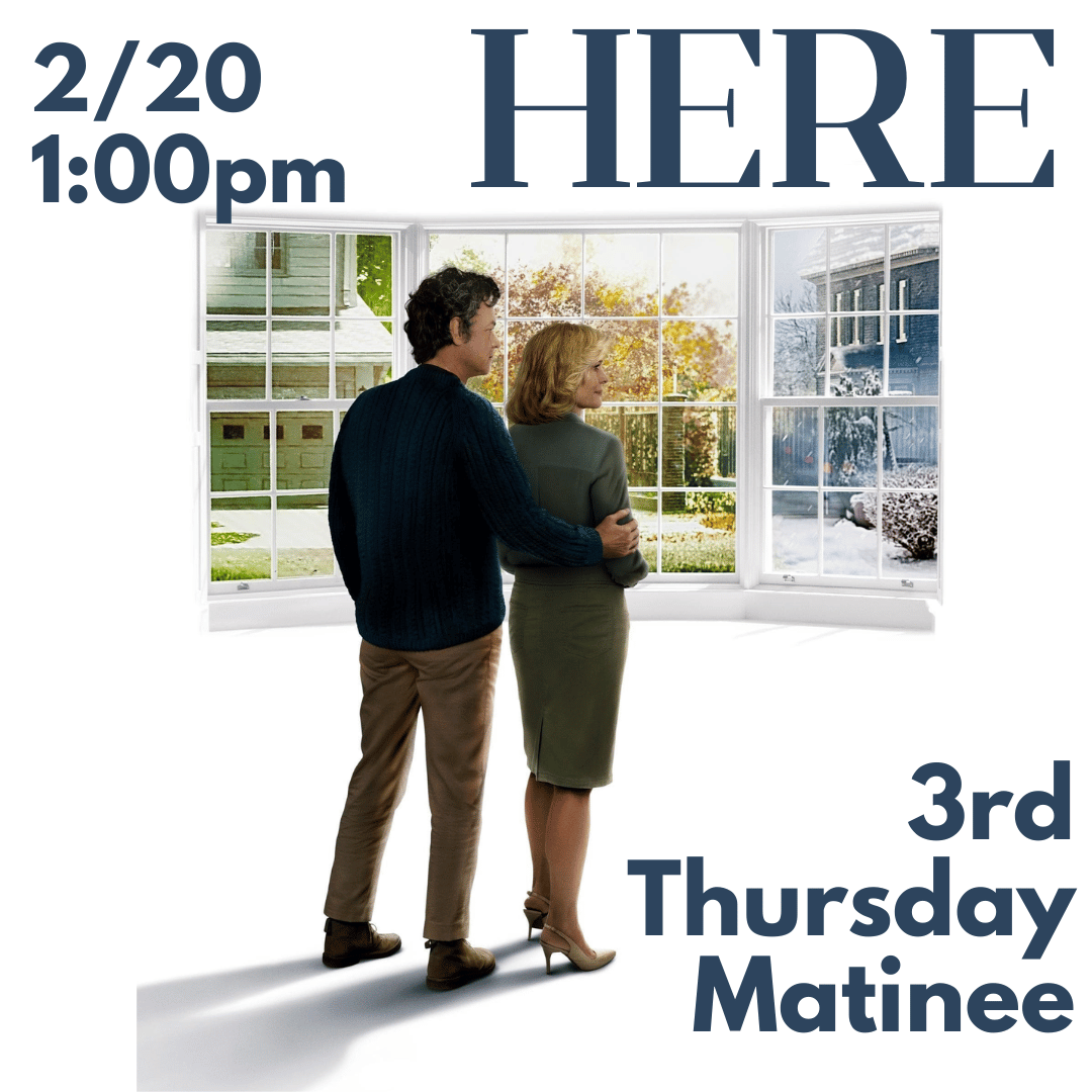 "Here" 3rd thursday movie february 20 at 1:00pm