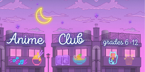 Anime Club (grades 6-12)