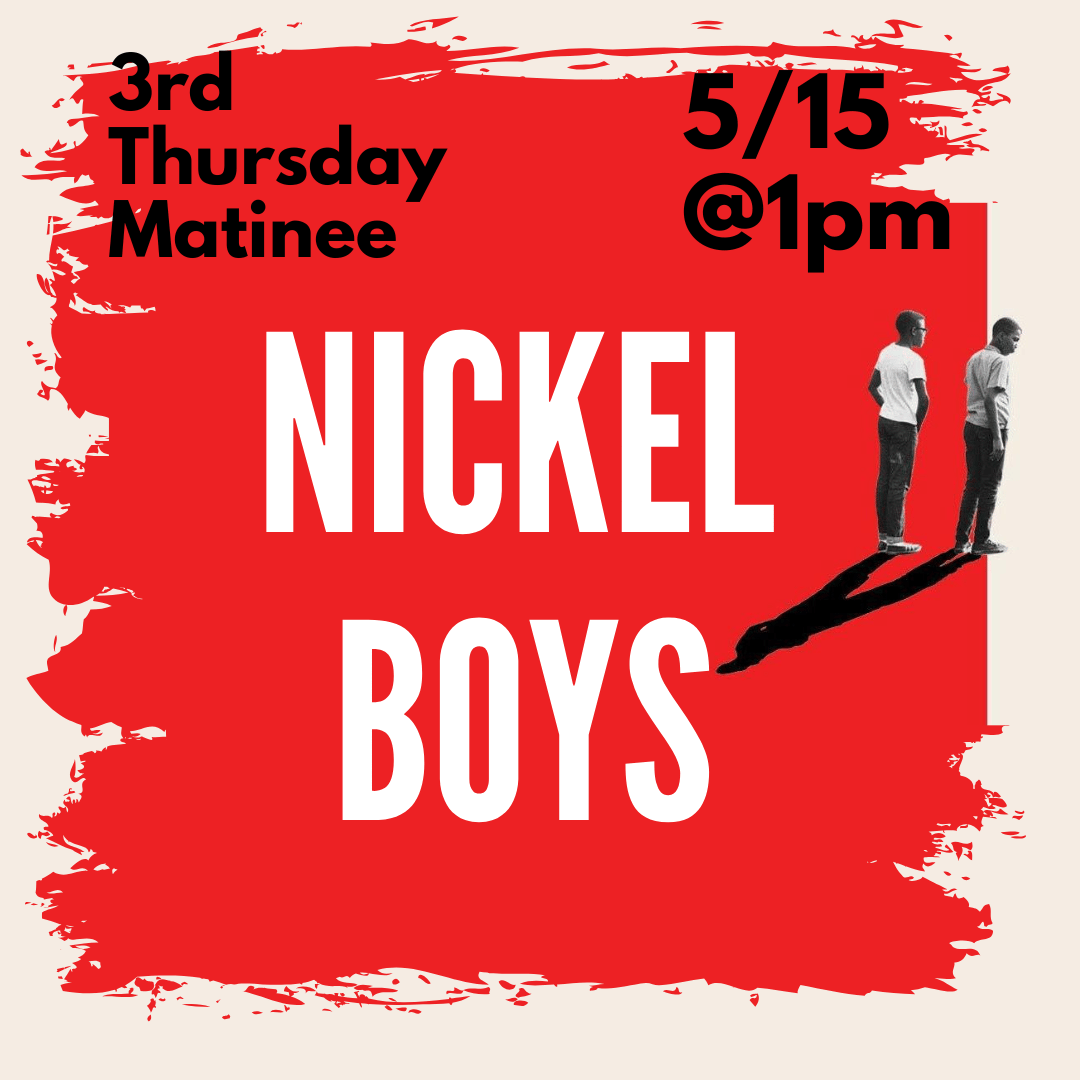 3RD THURSDAY MOVIE NICKEL BOYS MAY 15 AT 1:00PM
