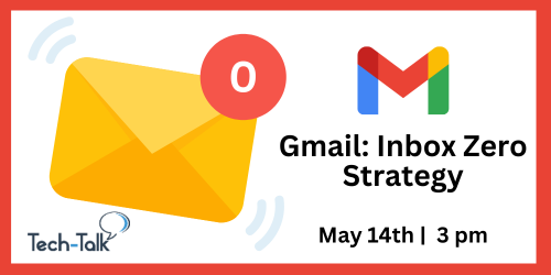 Tech-Talk webinar: Gmail Inbox Zero Strategy, 3pm register