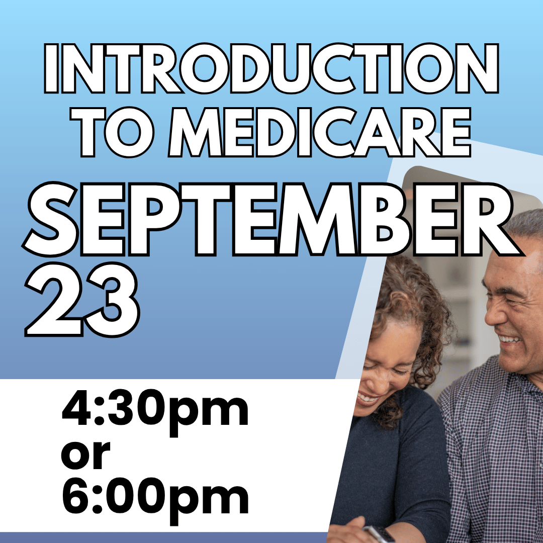 intro to medicare 2 info sessions september 23 4:30pm or 6:00pm
