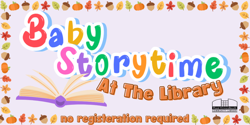Baby Storytime at the Library text with open book and autumnal border.