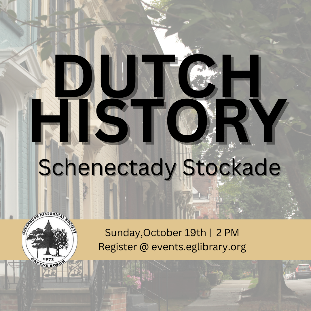 Historical Society: Earliest Dutch Houses in Schenectady Stockade NY, 10/19 at 2 pm, register